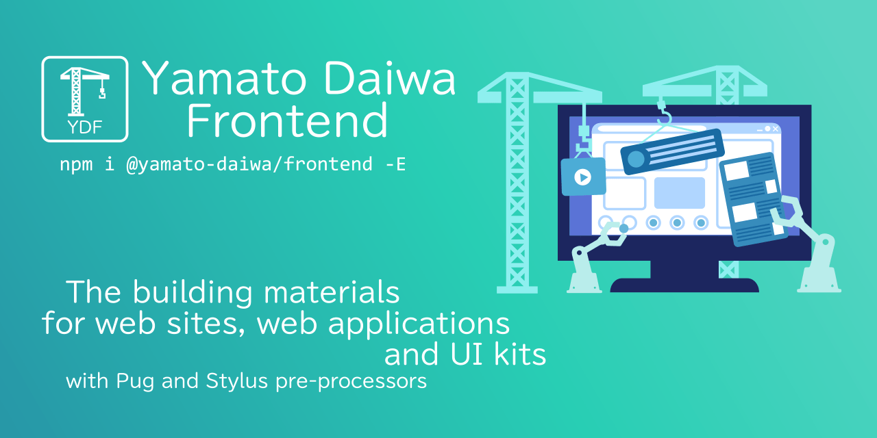 やまとダイワフロントエンド (技術名︓Yamato Daiwa Frontend、略︓YDF)という、Pug・Stylus・TypeScript言語および、フロントエンド開発専用ライブラリのメインビジュアル
